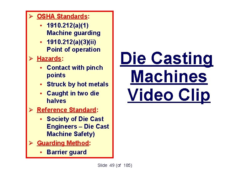  OSHA Standards: • 1910. 212(a)(1) Machine guarding • 1910. 212(a)(3)(ii) Point of operation