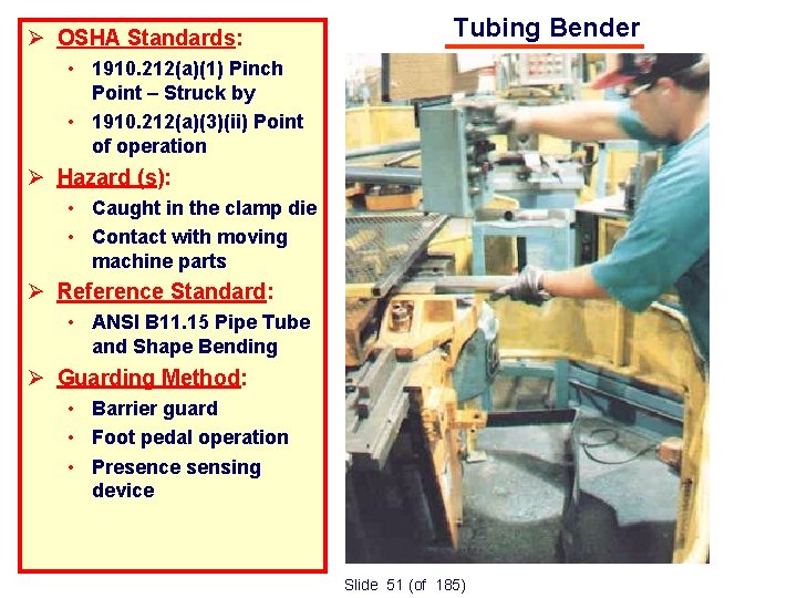  OSHA Standards: Tubing Bender • 1910. 212(a)(1) Pinch Point – Struck by •