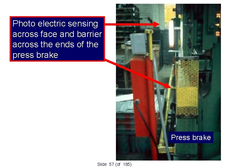 Photo electric sensing across face and barrier across the ends of the press brake