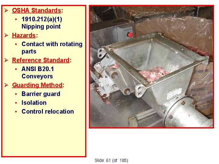 OSHA Standards: • 1910. 212(a)(1) Nipping point Hazards: • Contact with rotating parts