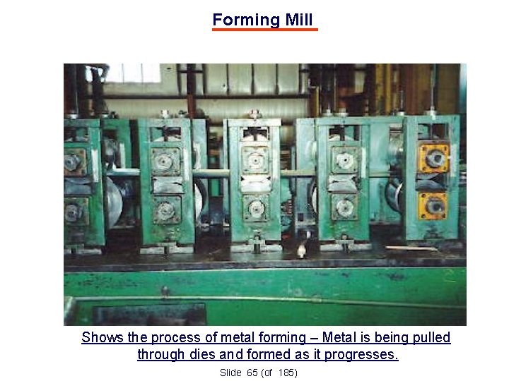 Forming Mill Shows the process of metal forming – Metal is being pulled through