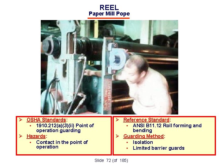 REEL Paper Mill Pope OSHA Standards: • 1910. 212(a)(3)(ii) Point of operation guarding Hazards: