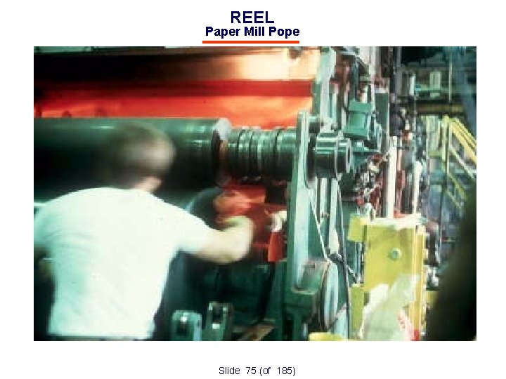 REEL Paper Mill Pope Slide 75 (of 185) 
