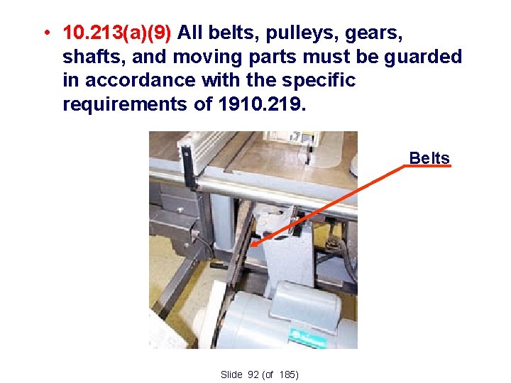  • 10. 213(a)(9) All belts, pulleys, gears, shafts, and moving parts must be