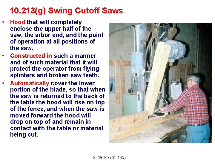 10. 213(g) Swing Cutoff Saws • Hood that will completely enclose the upper half