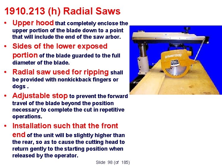 1910. 213 (h) Radial Saws • Upper hood that completely enclose the upper portion