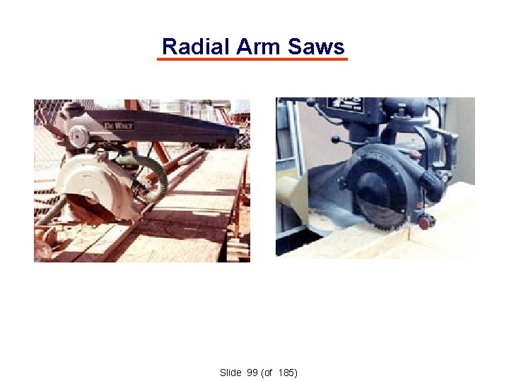 Radial Arm Saws Slide 99 (of 185) 