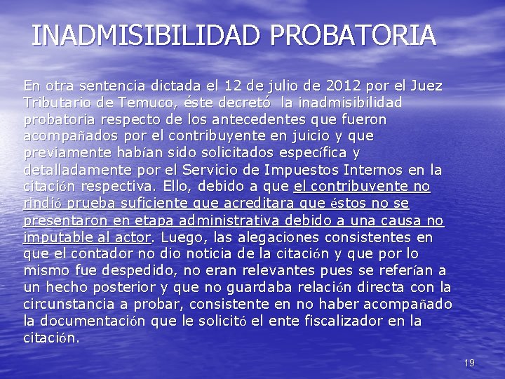INADMISIBILIDAD PROBATORIA En otra sentencia dictada el 12 de julio de 2012 por el