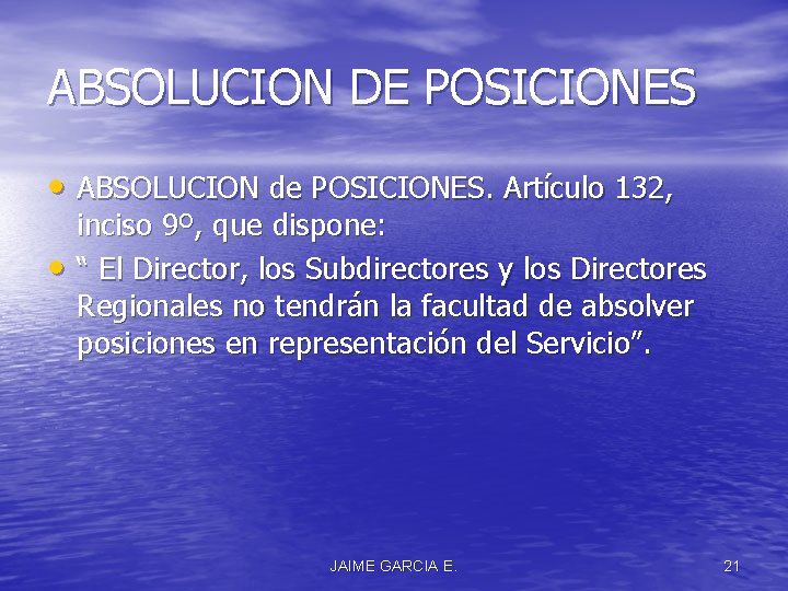 ABSOLUCION DE POSICIONES • ABSOLUCION de POSICIONES. Artículo 132, • inciso 9º, que dispone: