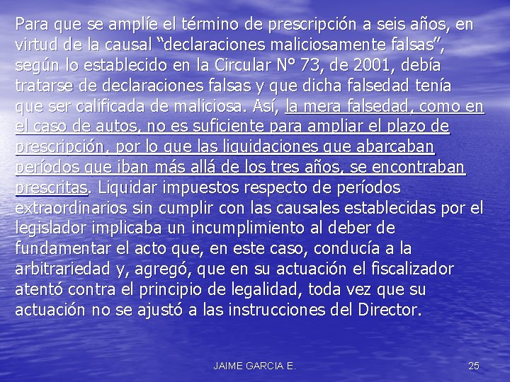 Para que se amplíe el término de prescripción a seis años, en virtud de