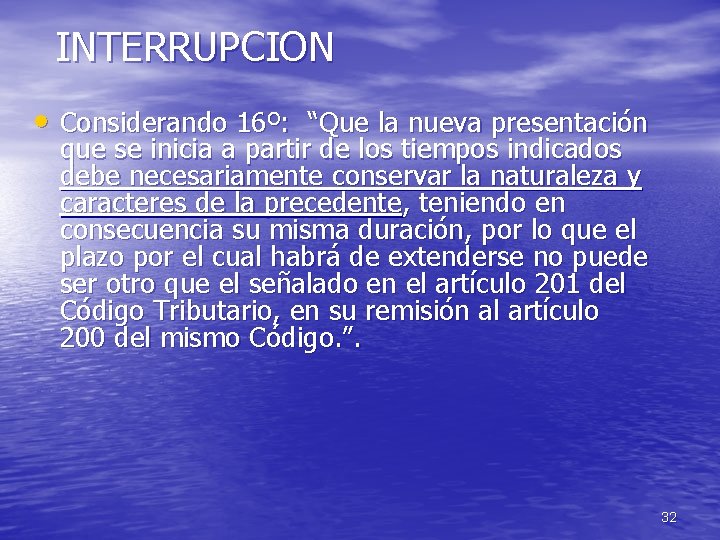 INTERRUPCION • Considerando 16º: “Que la nueva presentación que se inicia a partir de