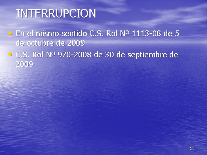 INTERRUPCION • En el mismo sentido C. S. Rol Nº 1113 -08 de 5