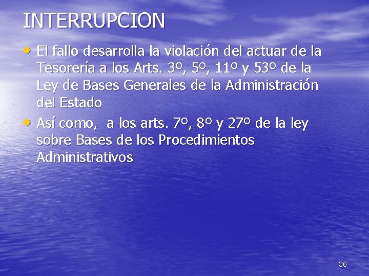 INTERRUPCION • El fallo desarrolla la violación del actuar de la • Tesorería a