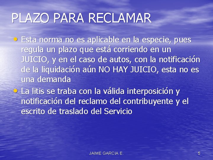 PLAZO PARA RECLAMAR • Esta norma no es aplicable en la especie, pues •