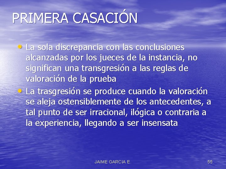 PRIMERA CASACIÓN • La sola discrepancia con las conclusiones • alcanzadas por los jueces