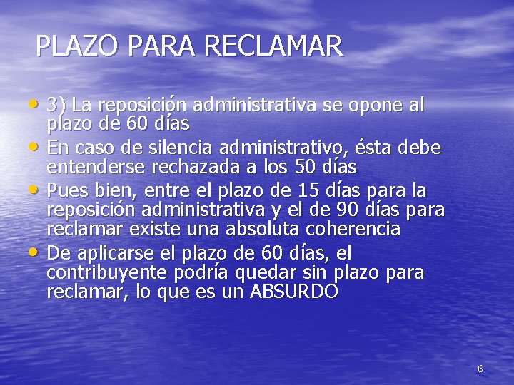 PLAZO PARA RECLAMAR • 3) La reposición administrativa se opone al • • •