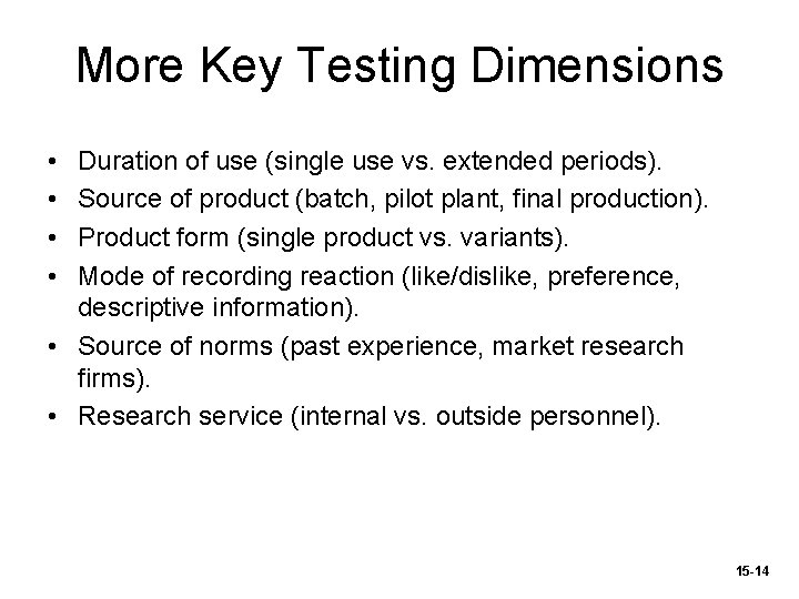 More Key Testing Dimensions • • Duration of use (single use vs. extended periods).