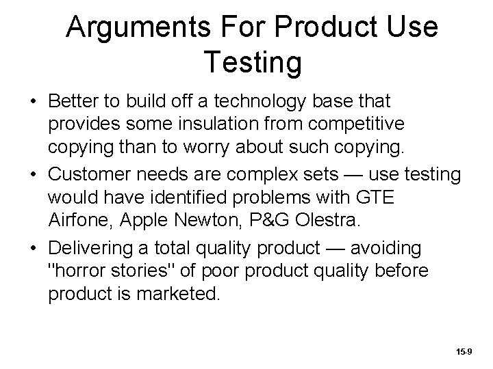 Arguments For Product Use Testing • Better to build off a technology base that