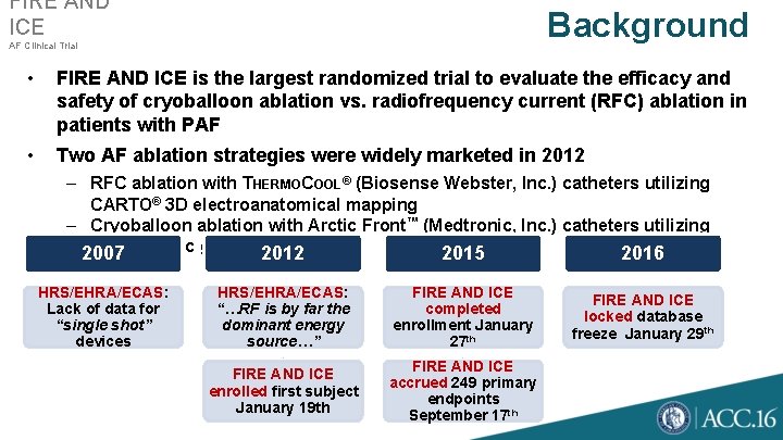 FIRE AND ICE Background AF Clinical Trial • FIRE AND ICE is the largest