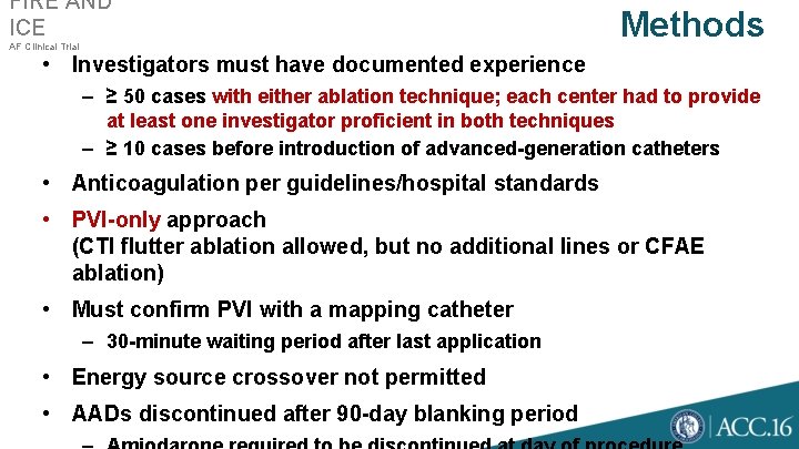 FIRE AND ICE AF Clinical Trial Methods • Investigators must have documented experience –