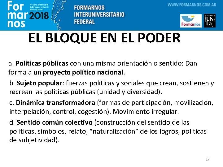 EL BLOQUE EN EL PODER a. Políticas públicas con una misma orientación o sentido: