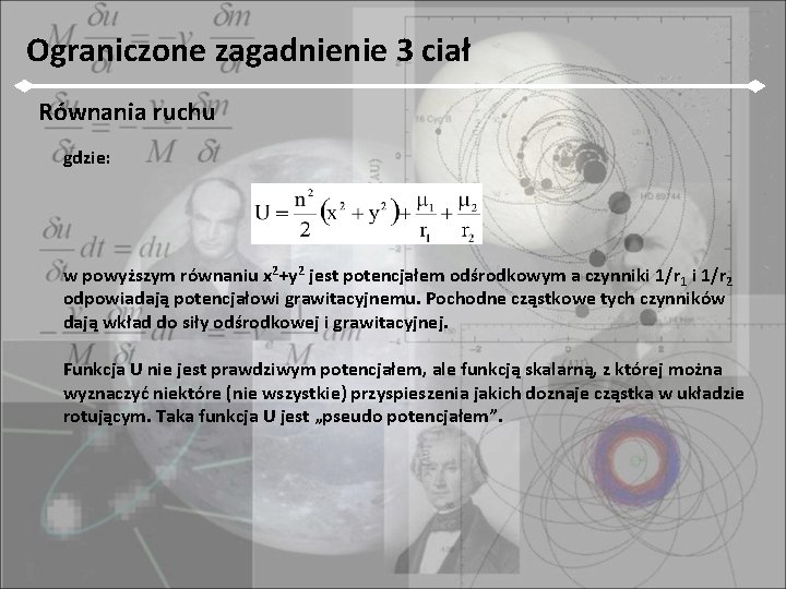 Ograniczone zagadnienie 3 ciał Równania ruchu gdzie: w powyższym równaniu x 2+y 2 jest