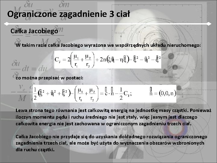 Ograniczone zagadnienie 3 ciał Całka Jacobiego W takim razie całka Jacobiego wyrażona we współrzędnych