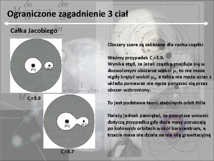Ograniczone zagadnienie 3 ciał Całka Jacobiego Obszary szare są zakazane dla ruchu cząstki Weźmy