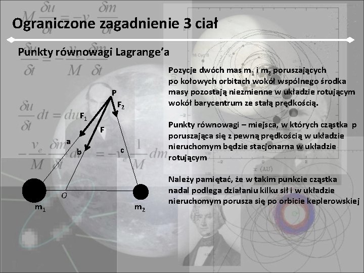 Ograniczone zagadnienie 3 ciał Punkty równowagi Lagrange’a Pozycje dwóch mas m 1 i m