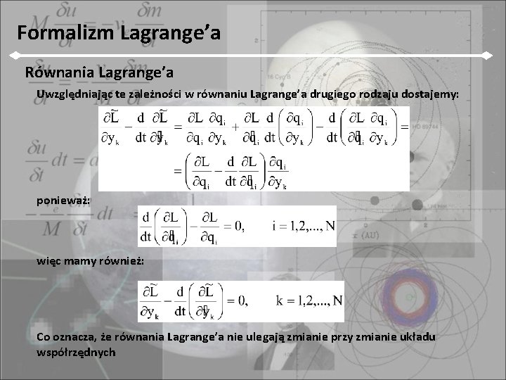 Formalizm Lagrange’a Równania Lagrange’a Uwzględniając te zależności w równaniu Lagrange’a drugiego rodzaju dostajemy: ponieważ: