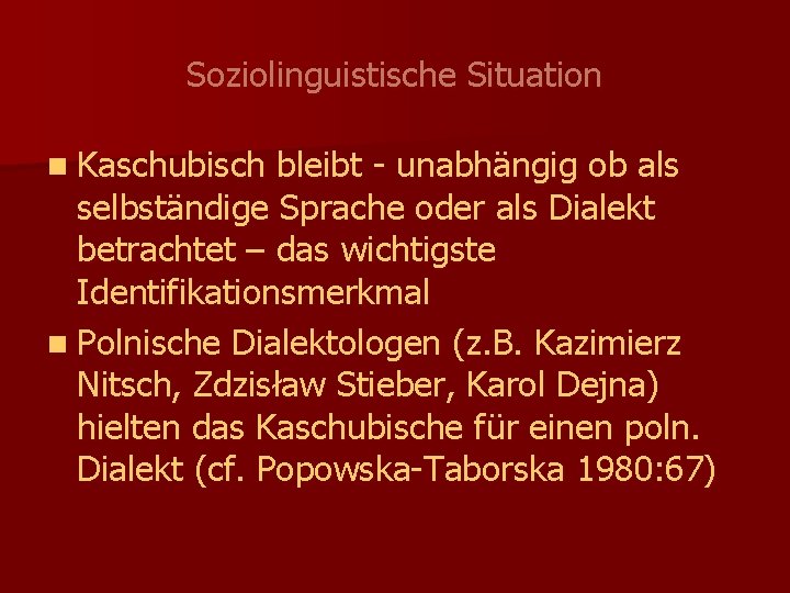 Soziolinguistische Situation n Kaschubisch bleibt - unabhängig ob als selbständige Sprache oder als Dialekt
