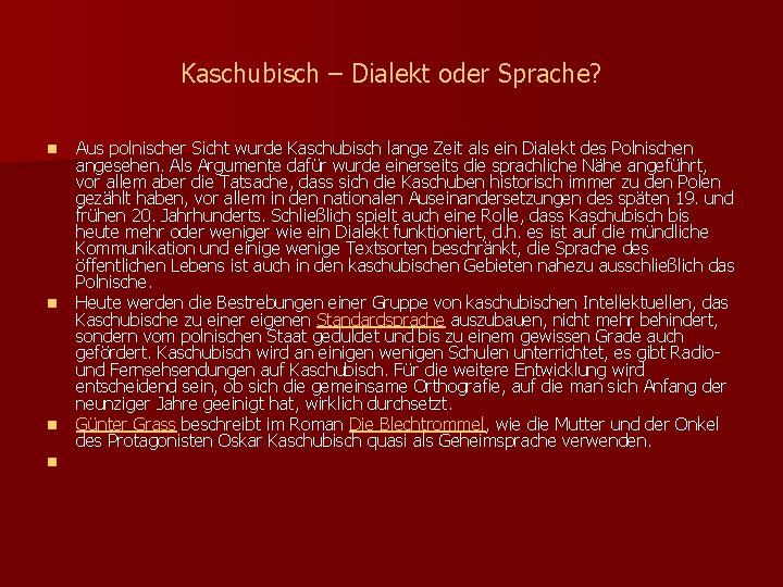 Kaschubisch – Dialekt oder Sprache? n n Aus polnischer Sicht wurde Kaschubisch lange Zeit