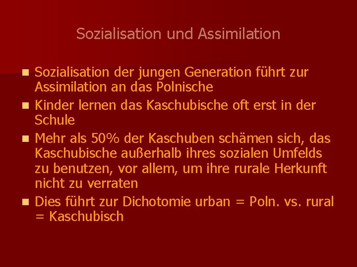 Sozialisation und Assimilation Sozialisation der jungen Generation führt zur Assimilation an das Polnische n