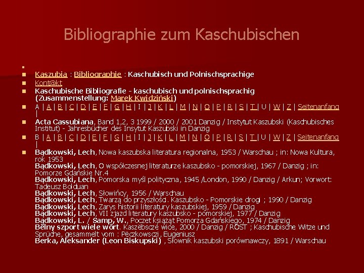 Bibliographie zum Kaschubischen n n n n Kaszubia : Bibliographie : Kaschubisch und Polnischsprachige
