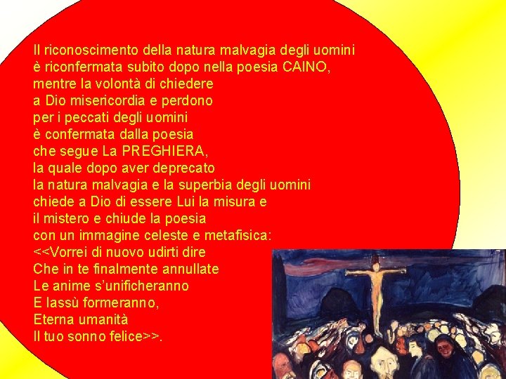 Il riconoscimento della natura malvagia degli uomini è riconfermata subito dopo nella poesia CAINO, Il riconoscimento della natura malvagia degli uomini è riconfermata subito dopo nella poesia CAINO,