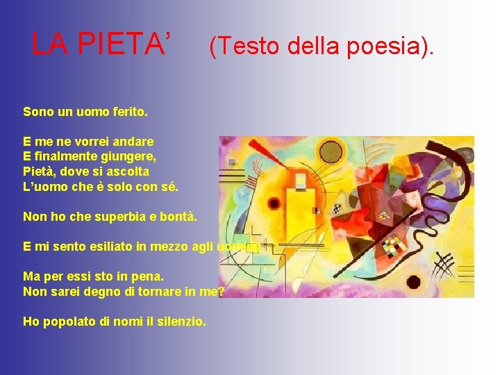 LA PIETA’ (Testo della poesia). Sono un uomo ferito. E me ne vorrei andare LA PIETA’ (Testo della poesia). Sono un uomo ferito. E me ne vorrei andare