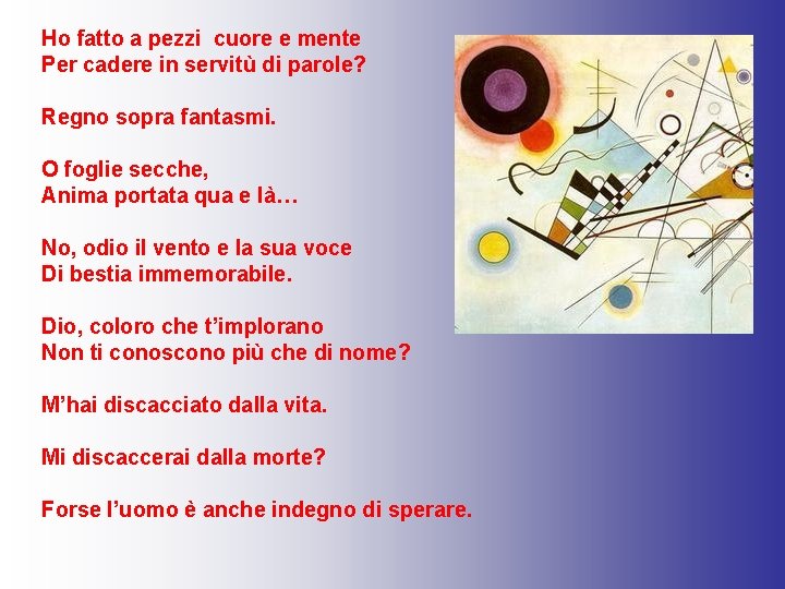 Ho fatto a pezzi cuore e mente Per cadere in servitù di parole? Regno Ho fatto a pezzi cuore e mente Per cadere in servitù di parole? Regno