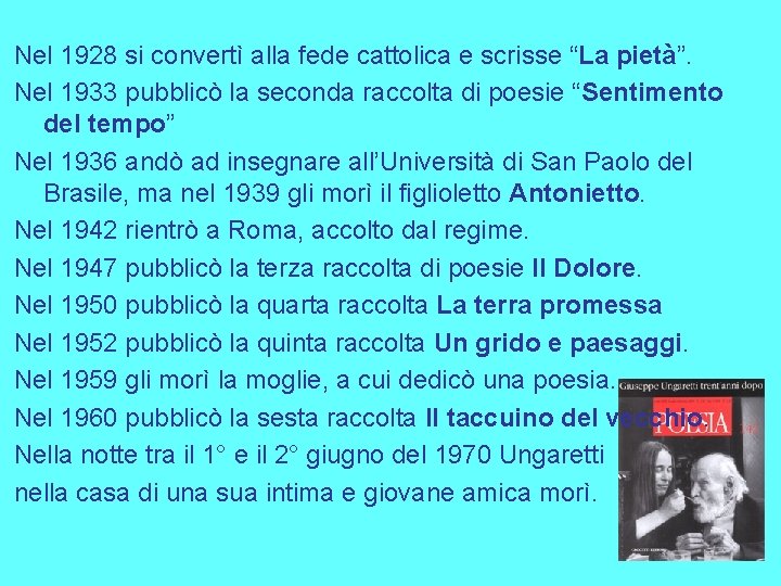 Nel 1928 si convertì alla fede cattolica e scrisse “La pietà”. Nel 1933 pubblicò