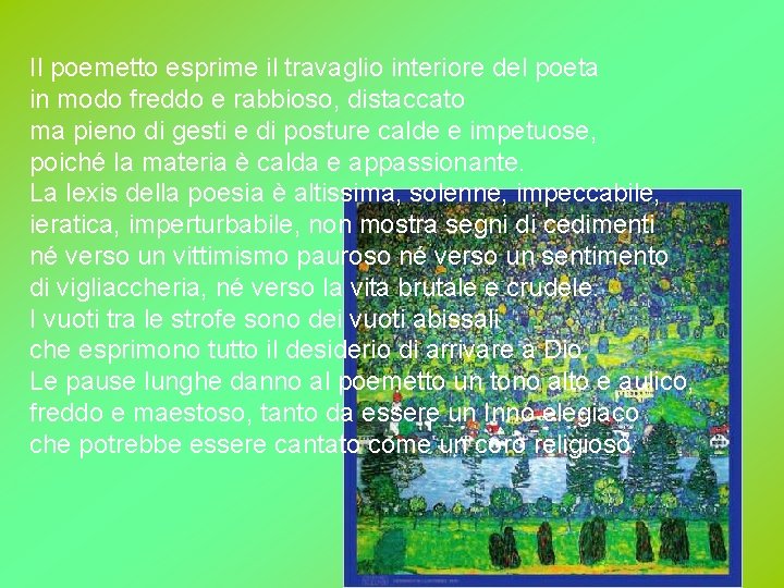Il poemetto esprime il travaglio interiore del poeta in modo freddo e rabbioso, distaccato Il poemetto esprime il travaglio interiore del poeta in modo freddo e rabbioso, distaccato