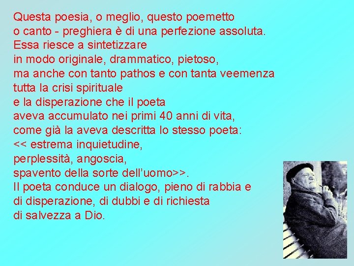 Questa poesia, o meglio, questo poemetto o canto - preghiera è di una perfezione