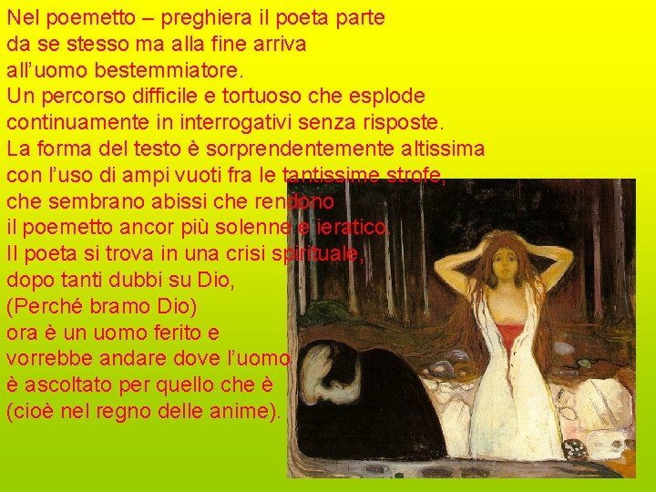 Nel poemetto – preghiera il poeta parte da se stesso ma alla fine arriva Nel poemetto – preghiera il poeta parte da se stesso ma alla fine arriva