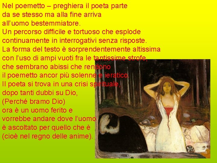 Nel poemetto – preghiera il poeta parte da se stesso ma alla fine arriva