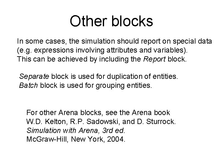 Other blocks In some cases, the simulation should report on special data (e. g.