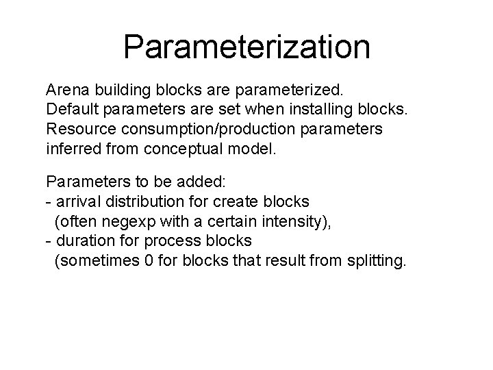 Parameterization Arena building blocks are parameterized. Default parameters are set when installing blocks. Resource