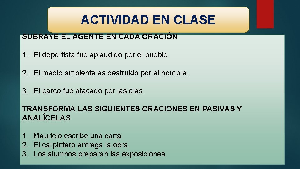 ACTIVIDAD EN CLASE SUBRAYE EL AGENTE EN CADA ORACIÓN 1. El deportista fue aplaudido