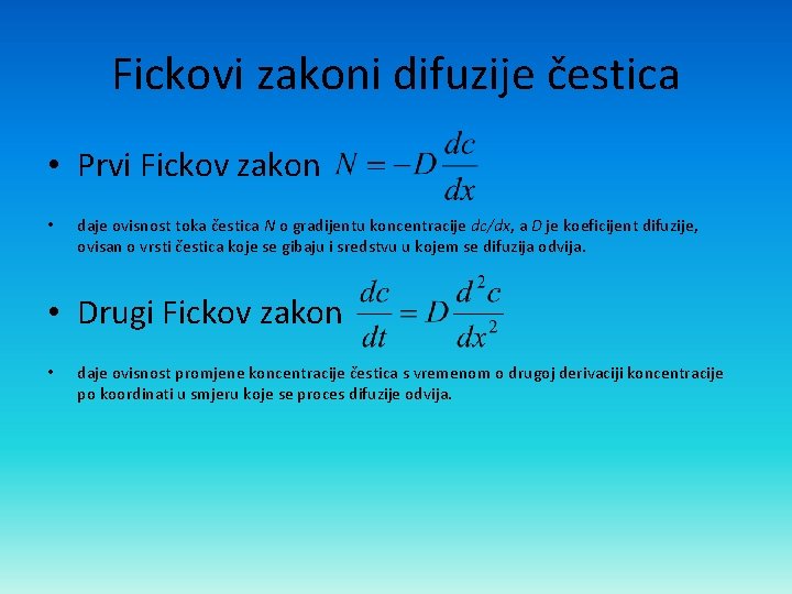 Fickovi zakoni difuzije čestica • Prvi Fickov zakon • daje ovisnost toka čestica N