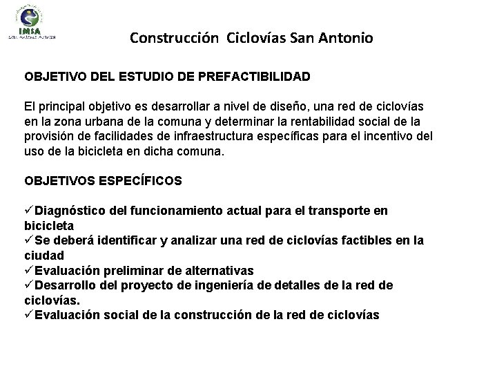Construcción Ciclovías San Antonio OBJETIVO DEL ESTUDIO DE PREFACTIBILIDAD El principal objetivo es desarrollar