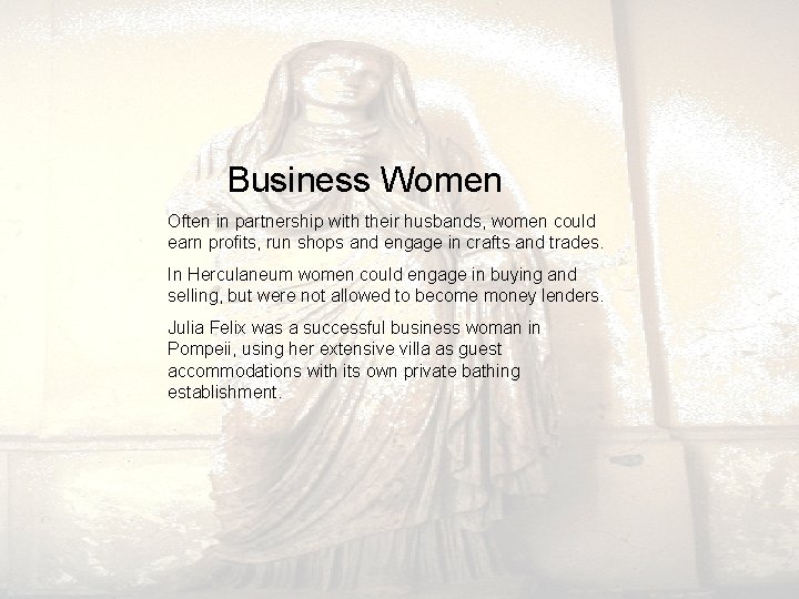  Business Women Often in partnership with their husbands, women could earn profits, run