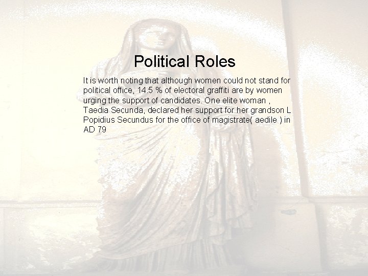 Political Roles It is worth noting that although women could not stand for Political Roles It is worth noting that although women could not stand for