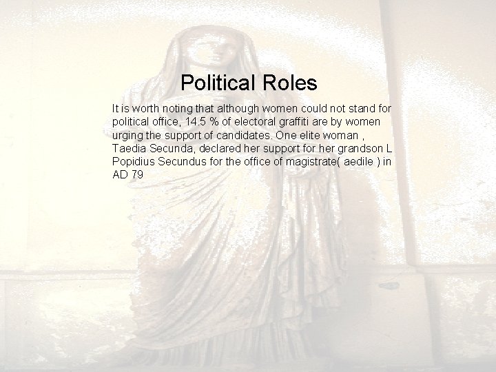  Political Roles It is worth noting that although women could not stand for